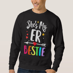 Matching Best Friends She's Er Nurse Bestie Nurses Sweatshirt