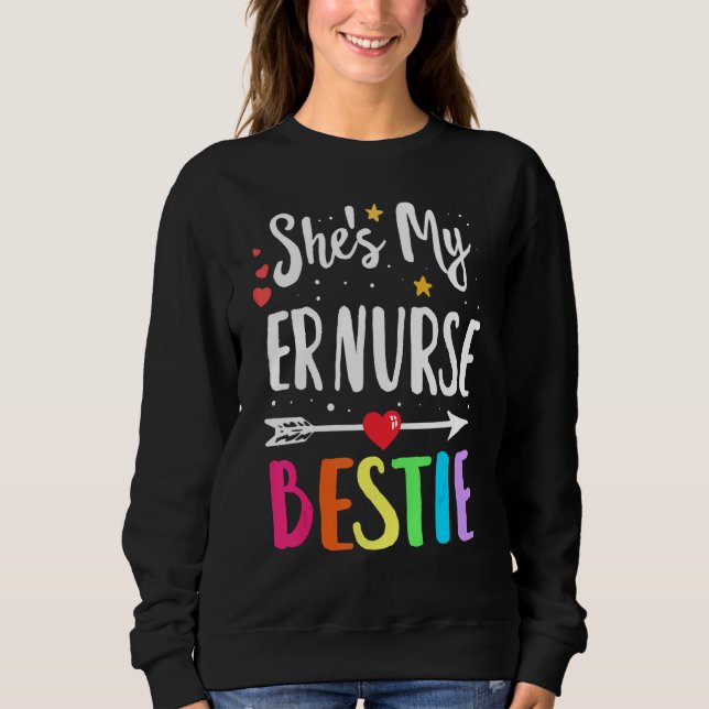 Matching Best Friends She's My Er Bestie Nurse Bes Sweatshirt (Front)