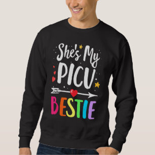 Matching Best Friends She's My Picu Bestie Nurses Sweatshirt