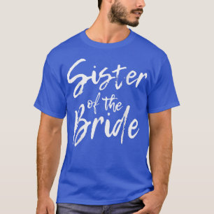 Matching Bridal Party Gifts for Family Sister of t T-Shirt