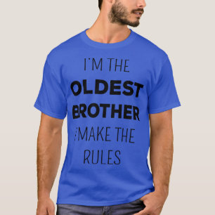 Matching Brothers Oldest Brother I Make The Rules  T-Shirt