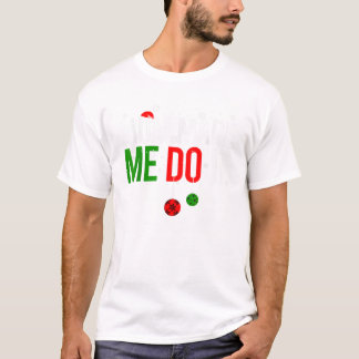 Matching Christmas Outfits Mum Made Me Do It Funny T-Shirt