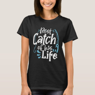 Matching Couples Fishing Best Catch Of His Life Fi T-Shirt