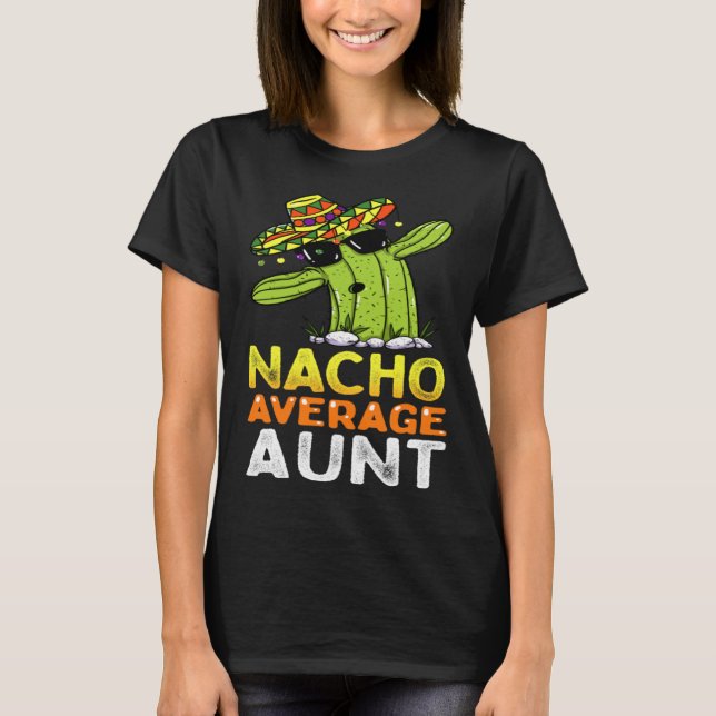 Matching Family Auntie Joke  Nacho Average Aunt T-Shirt (Front)