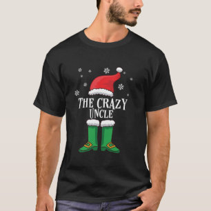 Matching Family Christmas Elf Outfit The Crazy Unc T-Shirt