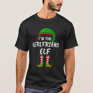 Matching Family Funny I m The Girlfriend Elf Chris T-Shirt