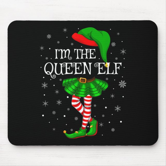 Matching Family Group I'm The Queen Elf Christmas  Mouse Pad (Front)