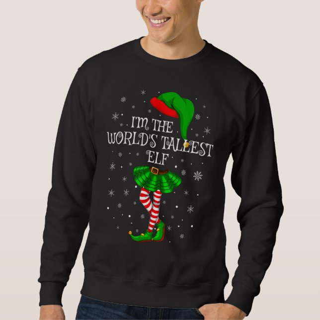 Matching Family Group I'm The World's Tallest Elf  Sweatshirt (Front)