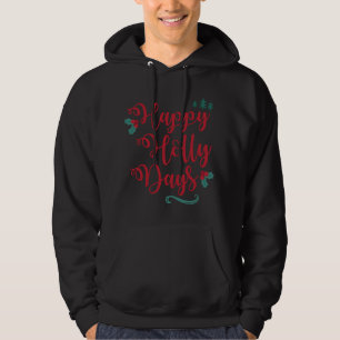 Matching Family Happy Holly Days Festive Xmas Chri Hoodie