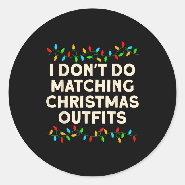 Matching Family I Don't Do Matching Christmas Outf Classic Round Sticker (Front)