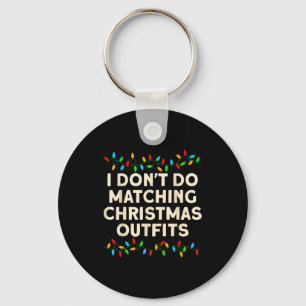 Matching Family I Don't Do Matching Christmas Outf Key Ring