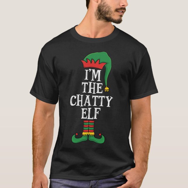 Matching Family I'm The Chatty Elf Funny Christmas T-Shirt (Front)