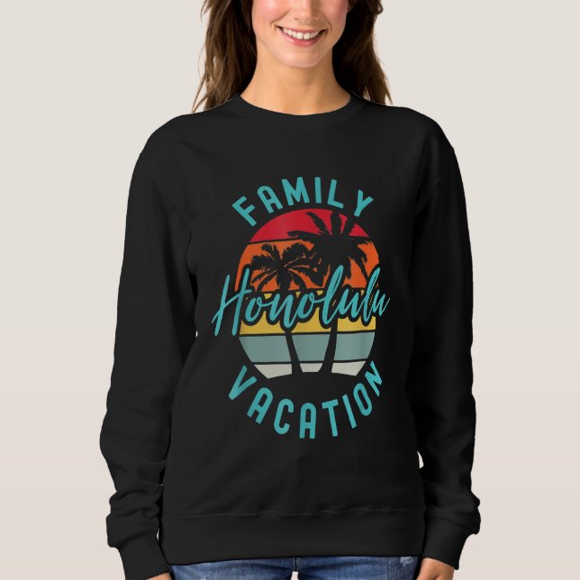 Matching Family Vacation Family Trip Hawaii Honolu Sweatshirt (Front)