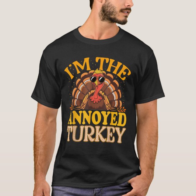 Matching I m The Annoyed Turkey Thanksgiving  T-Shirt (Front)