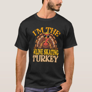 Matching I m The Inline Skating Turkey Thanksgivin T-Shirt