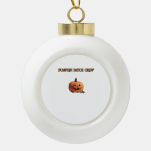 Matching Pumpkin Patch Crew For Family Trip Classi Ceramic Ball Christmas Ornament