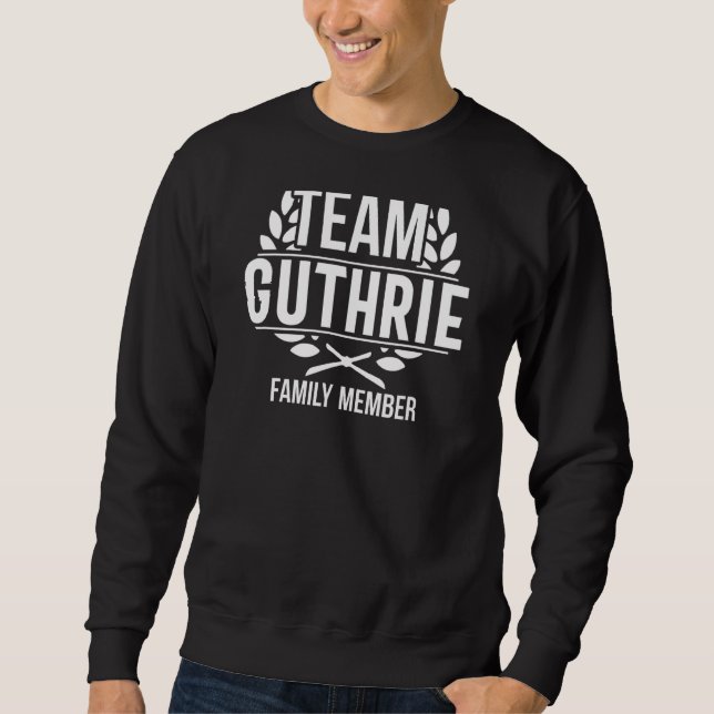 Matching Team Guthrie Proud Member Guthrie Family Sweatshirt (Front)