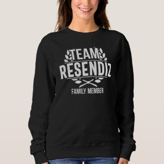 Matching Team Resendiz Proud Member Resendiz Famil Sweatshirt