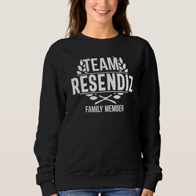 Matching Team Resendiz Proud Member Resendiz Famil Sweatshirt (Front)