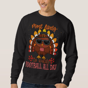 Matching Thanksgiving Most Likely To Watch Footbal Sweatshirt