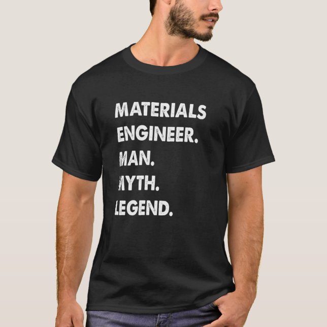 Materials Engineer Man Myth Legend T-Shirt (Front)
