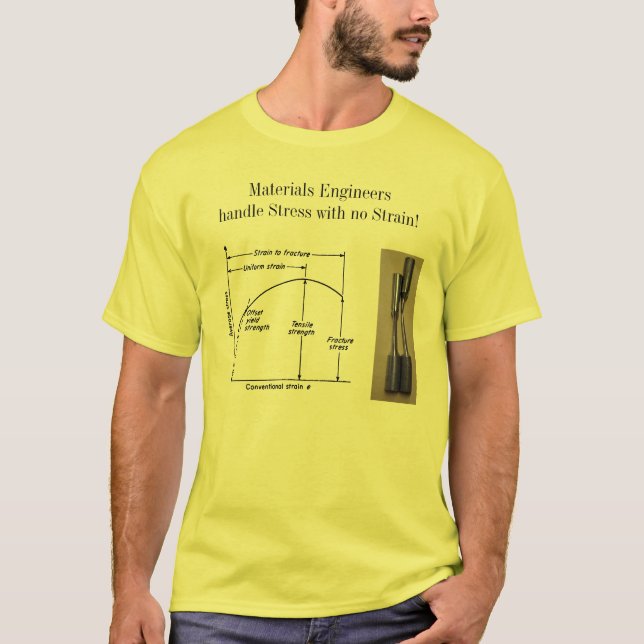 Materials Engineers handle Stress with no Strain T-Shirt (Front)