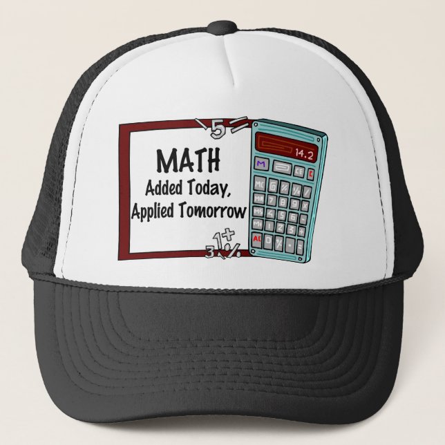 Math : Added Today, Applied Tomorrow Trucker Hat (Front)