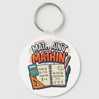 Math Ain't Mathin' Key Ring