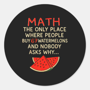 Math And 67 Watermelons Funny 6 7 Meme Calculation Classic Round Sticker
