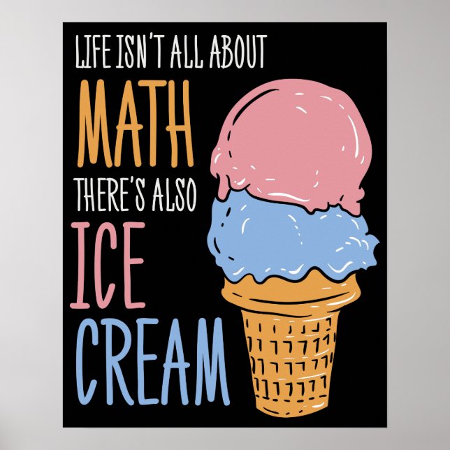 Math and Ice Cream Mathematics Teacher Gag Poster (Front)