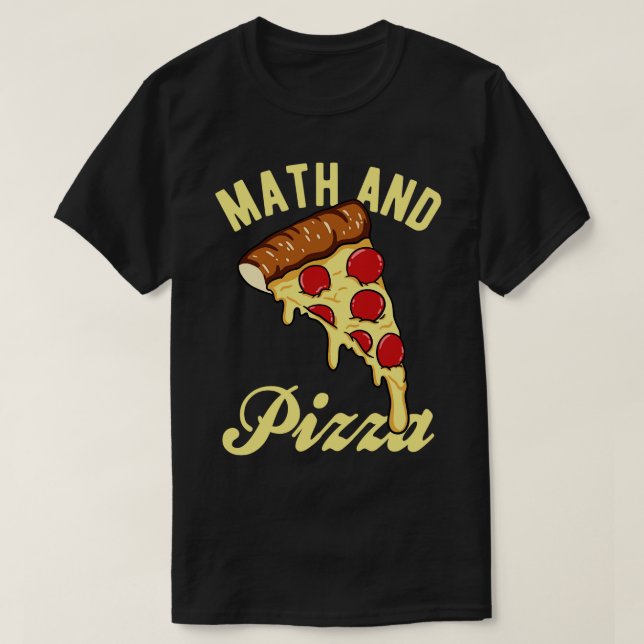 Math and Pizza  T-Shirt (Design Front)