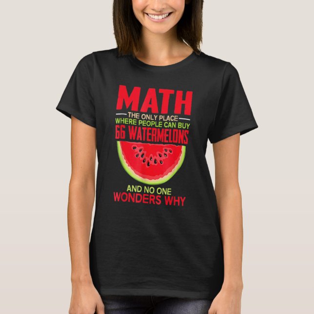 Math And Watermelons Mathematics Calculation Back  T-Shirt (Front)