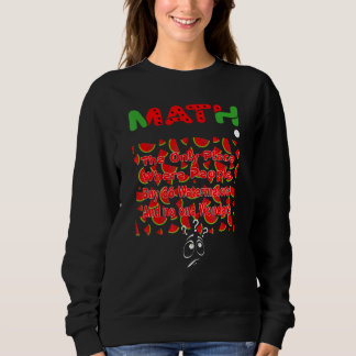 Math And Watermelons Mathematics Calculation Sweatshirt