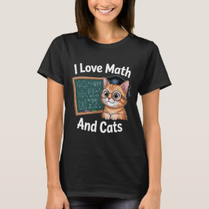 Math Cat Lover Funny Math Teacher I Love Math And T-Shirt