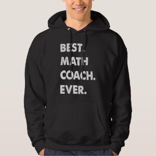 Math Coach Profession Best Math Coach Ever Hoodie
