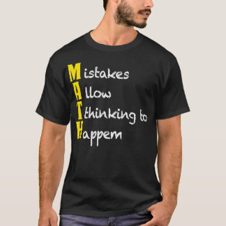 MAth Design Funny Math Gifts Mistakes Allow Thinki T-Shirt