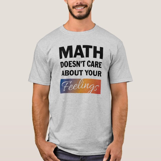 Math Doesn't Care Mens Shirt (Front)