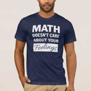Math Doesn't Care White Text Mens Shirt