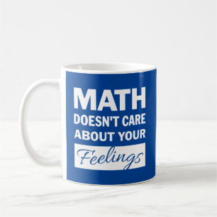 Math Doesn't Care White Text Mug