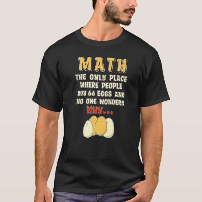 Math eggs  Mathematics Numbers Calculation T-Shirt (Front)