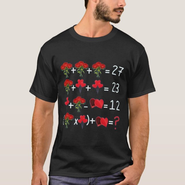 Math Equation Roses Lloons Chocolates Funny Valent T-Shirt (Front)