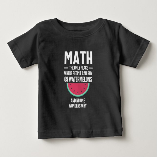 Math. Funny Math Sarcasm Quote Gift Baby T-Shirt (Front)