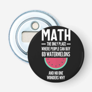 Math. Funny Math Sarcasm Quote Gift Bottle Opener