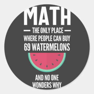 Math. Funny Math Sarcasm Quote Gift Classic Round Sticker