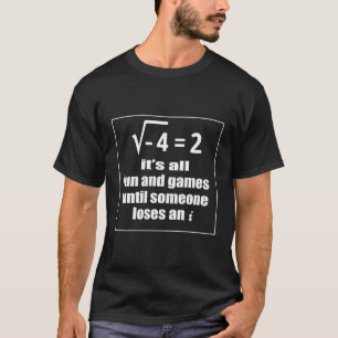 Math Geek It'S All Fun And Games Until Someone Los T-Shirt