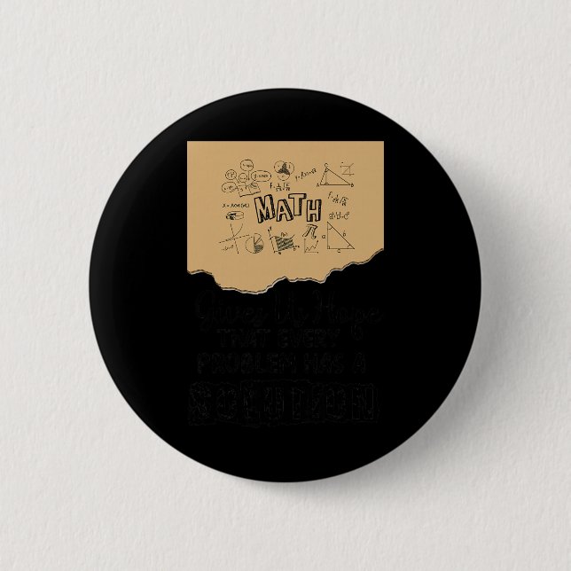 Math Gives Us Hope Problem Solution Inspirational  6 Cm Round Badge (Front)