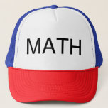 MATH HAT<br><div class="desc">This says 'MATH, ' showing you're a mathematics lover,  student,  theorist (such as of everything) or educator. This is modifiable.</div>