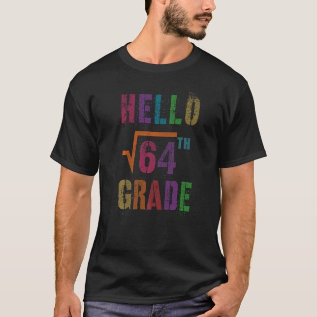 Math Hello 8th Grade Square Root 64 Stud Teacher S T-Shirt (Front)