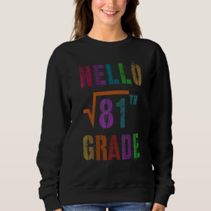 Math Hello 9th Grade Square Root 81 Stud Teacher S Sweatshirt