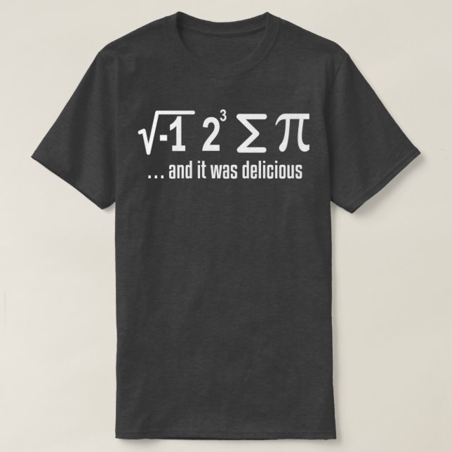 Math I ate a Pi science humour 2 T-Shirt (Design Front)